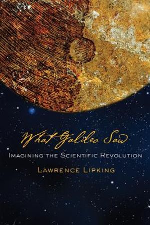 What Galileo Saw: Imagining the Scientific Revolution image number 0
