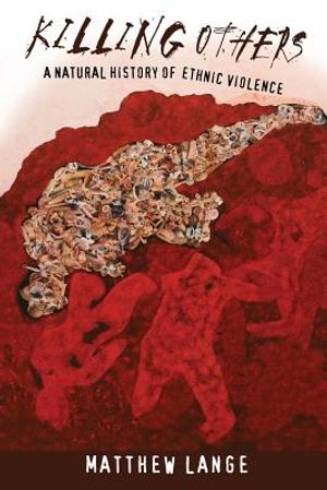 Killing Others: A Natural History of Ethnic Violence image number 0