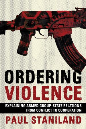 Ordering Violence: Explaining Armed Group-State Relations from Conflict to Cooperation image number 0