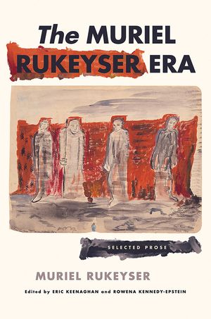 The Muriel Rukeyser Era: Selected Prose image number 0