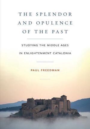 The Splendor and Opulence of the Past: Studying the Middle Ages in Enlightenment Catalonia image number 0