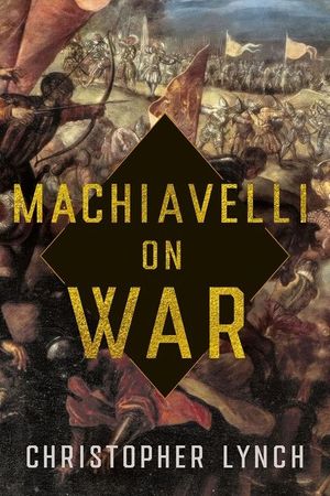 Machiavelli on War image number 0