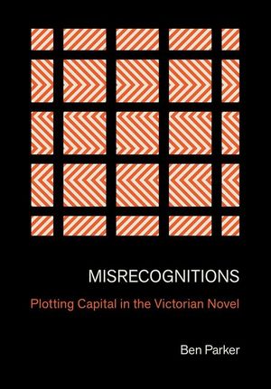 Misrecognitions: Plotting Capital in the Victorian Novel image number 0