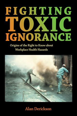 Fighting Toxic Ignorance: Origins of the Right to Know about Workplace Health Hazards image number 0