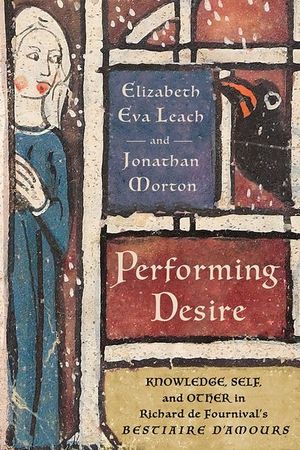 Performing Desire: Knowledge, Self, and Other in Richard de Fournival's Bestiaire d'Amours image number 0