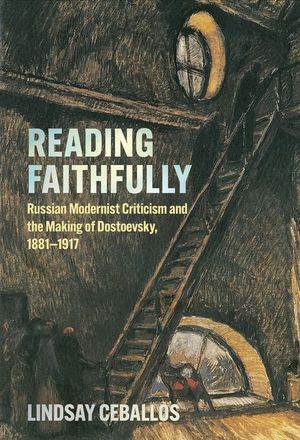 Reading Faithfully: Russian Modernist Criticism and the Making of Dostoevsky, 1881-1917 image number 0