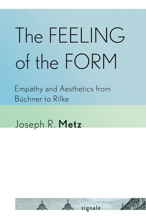The Feeling of the Form: Empathy and Aesthetics from B&uuml;chner to Rilke image number 0