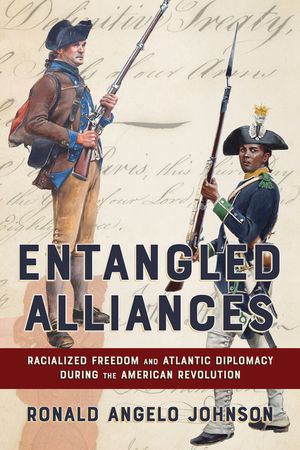 Entangled Alliances: Racialized Freedom and Atlantic Diplomacy During the American Revolution image number 0