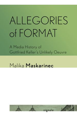 Allegories of Format: A Media History of Gottfried Keller's Unlikely Oeuvre image number 0