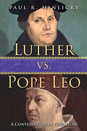 Luther vs. Pope Leo: A Conversation in Purgatory image number 0