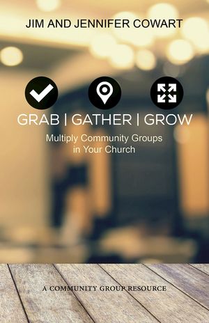 Grab, Gather, Grow: Multiply Community Groups in Your Church image number 0