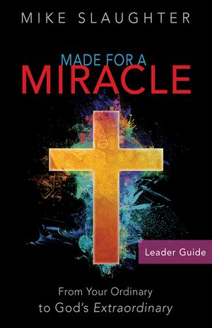 Made for a Miracle Leader Guide: From Your Ordinary to God's Extraordinary image number 0