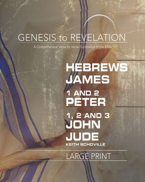 Genesis to Revelation: Hebrews, James, 1-2 Peter, 1,2,3 John, Jude Participant Book: A Comprehensive Verse-By-Verse Exploration of the Bible image number 0