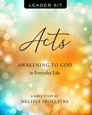 Acts - Women's Bible Study Leader Kit: Awakening to God in Everyday Life [With DVD] image number 0