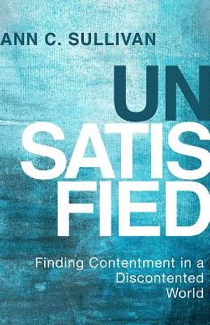 Unsatisfied: Finding Contentment in a Discontented World image number 0