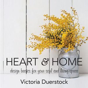 Heart & Home: Design Basics for Your Soul and Living Space image number 0