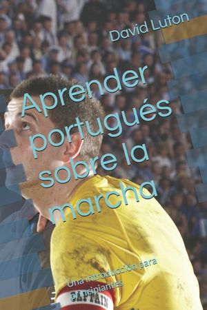 Aprender portugu&eacute;s sobre la marcha: Una introducci&oacute;n para principiantes image number 0