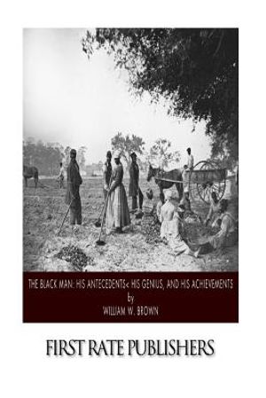 The Black Man: His Antecedents, His Genius, and His Achievements image number 0