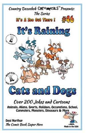 It's Raining Cats and Dogs - Over 200 Jokes and Cartoons - Animals, Aliens, Sports, Holidays, Occupations, School, Computers, Monsters, Dinosaurs & Mo image number 0