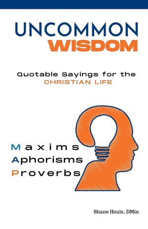 Uncommon Wisdom: Quotable Sayings for the Christian Life image number 0