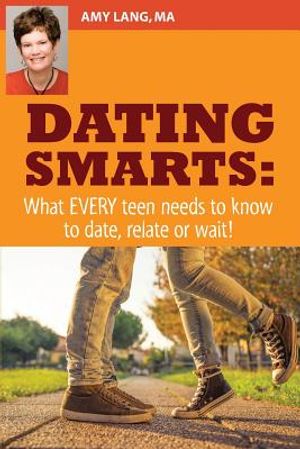 Dating Smarts - What Every Teen Needs To Date, Relate Or Wait image number 0