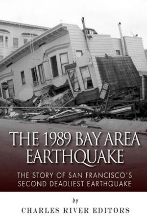 The 1989 Bay Area Earthquake: The Story of San Francisco's Second Deadliest Earthquake image number 0