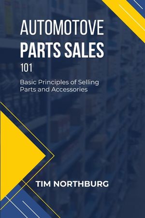 Automotive Parts Sales 101: Basic Principles of Selling Parts and Accessories image number 0