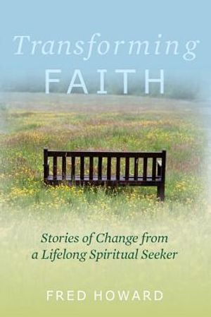 Transforming Faith: Stories of Change from a Lifelong Spiritual Seeker image number 0