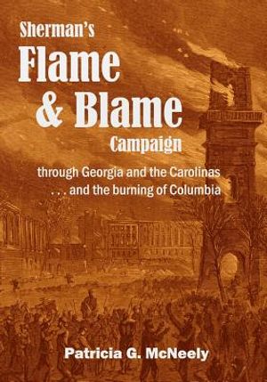 Sherman's Flame and Blame Campaign through Georgia and the Carolinas: ... and the Burning of Columbia image number 0