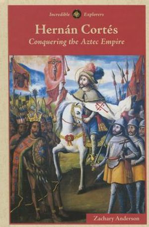 Hern&aacute;n Cort&eacute;s: Conquering the Aztec Empire image number 0