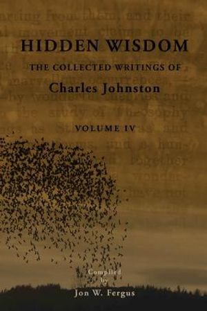 Hidden Wisdom V.4: Collected Writings of Charles Johnston image number 0