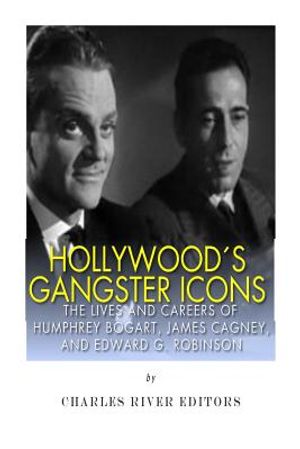 Hollywood's Gangster Icons: The Lives and Careers of Humphrey Bogart, James Cagney, and Edward G. Robinson image number 0