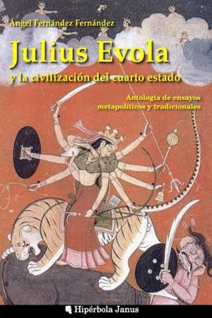 Julius Evola y la civilizaci&oacute;n del cuarto estado.: Antolog&iacute;a de ensayos metapol&iacute;ticos y tradicionales image number 0
