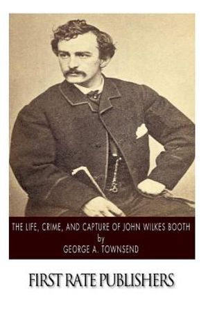 The Life, Crime, and Capture of John Wilkes Booth image number 0
