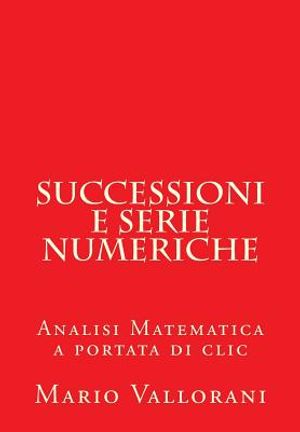 Successioni e serie numeriche: Analisi Matematica a portata di clic image number 0