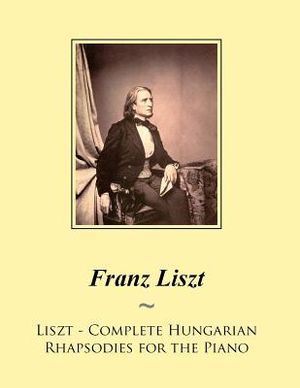 Liszt - Complete Hungarian Rhapsodies for the Piano image number 0
