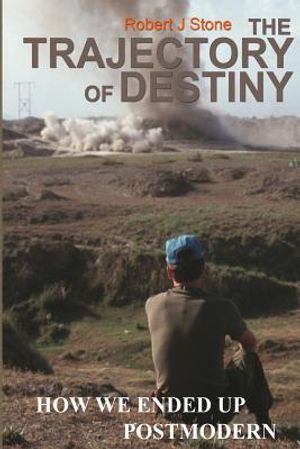 The Trajectory of Destiny: How We Ended Up Postmodern image number 0