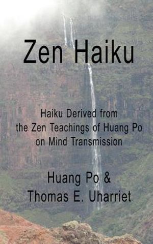Zen Haiku: Haiku derived from the Zen Teachings of Huang Po on Mind Transmission image number 0