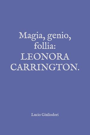 Magia, genio, follia: Leonora Carrington. image number 0