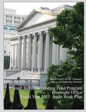 Small Business Lending Fund Program Oversight Office Fiscal year 2013 Audit Work Plan image number 0
