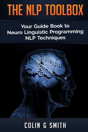 The NLP Toolbox: Your Guide Book to Neuro Linguistic Programming NLP Techniques image number 0