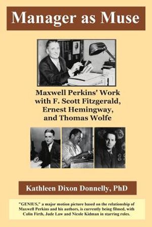 Manager as Muse: Maxwell Perkins' Work with F. Scott Fitzgerald, Ernest Hemingway, and Thomas Wolfe image number 0