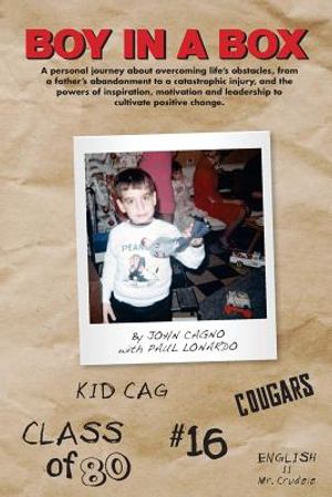 Boy In A Box: A personal journey about overcoming life's obstacles, from a father's abandonment to a catastrophic injury, and the po image number 0