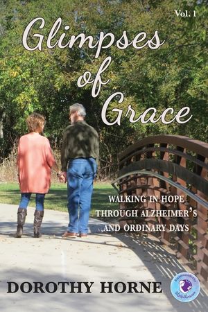 Glimpses of Grace: Walking in Hope Through Alzheimer's and Ordinary Days image number 0