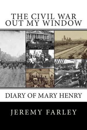 The Civil War Out My Window: Diary of Mary Henry image number 0
