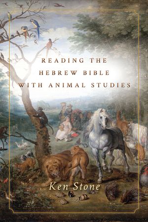 Reading the Hebrew Bible with Animal Studies image number 0