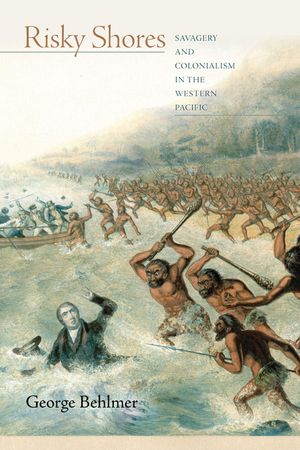 Risky Shores: Savagery and Colonialism in the Western Pacific image number 0