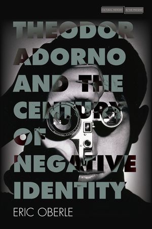 Theodor Adorno and the Century of Negative Identity image number 0