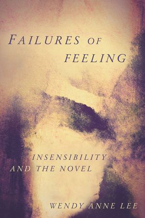Failures of Feeling: Insensibility and the Novel image number 0