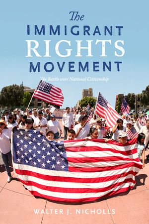 The Immigrant Rights Movement: The Battle Over National Citizenship image number 0